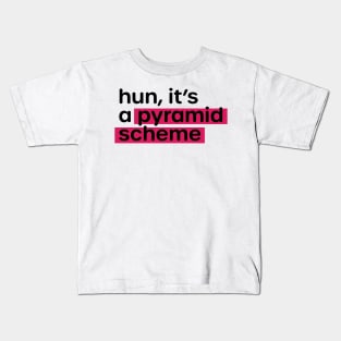 Anti MLM Hun, It's a Pyramid Scheme Kids T-Shirt